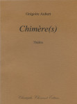 Grégoire Aubert, Chimère(s)