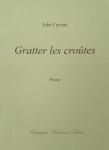 Julie Cayeux, Gratter les croûtes, poésie